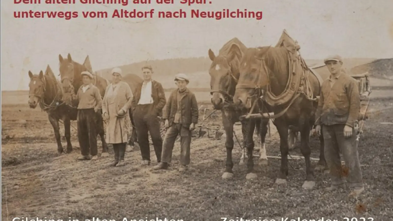 Vom Gilchinger Altdorf nach Neugilching führt der Kalender des Zeitreise-Vereins mit alten Fotos zurück in die Vergangenheit. (Foto: Gemeindearchiv)